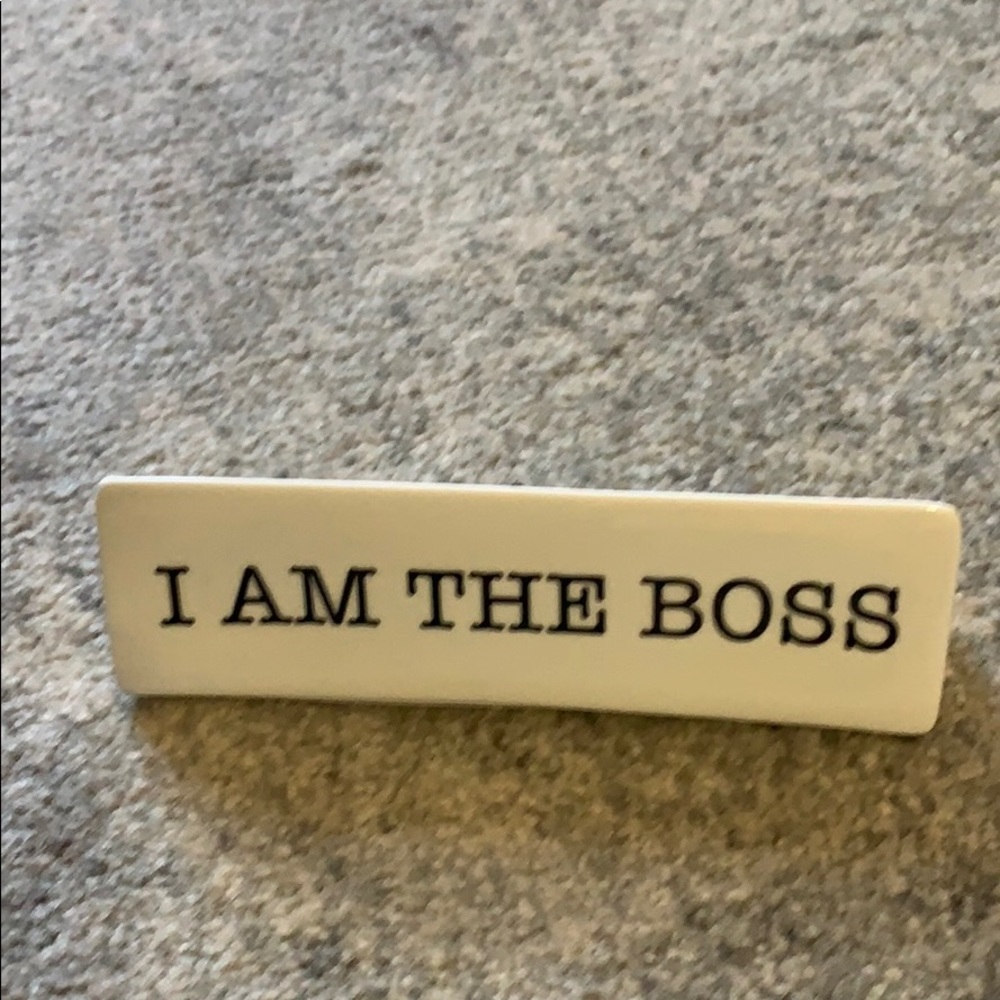 I Am The Boss Desk Plaque